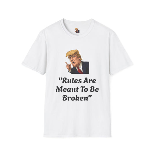 T-Shirt - Rules Are Meant To Be Broken